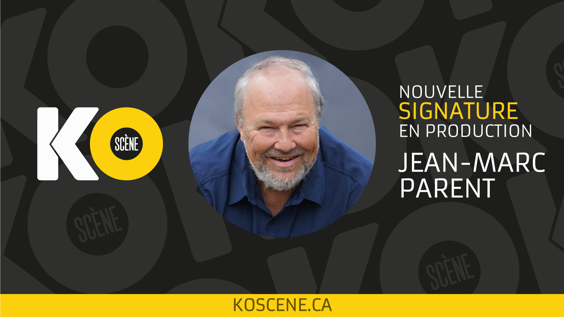 Jean-Marc Parent rejoint les Productions KOScène - KoScène | KoScène